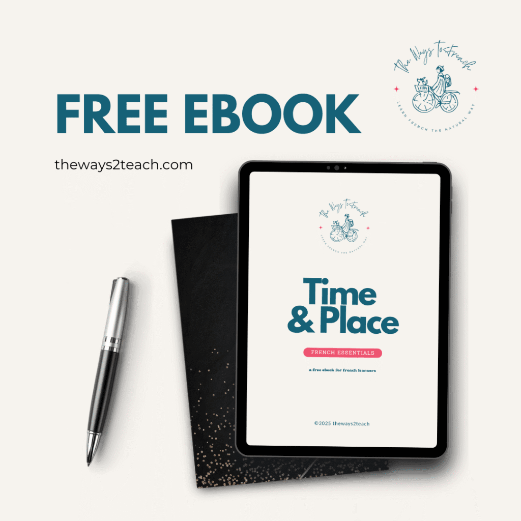 Free Ebook - Time and Place in French ©2025 ©TheWaystoFrench